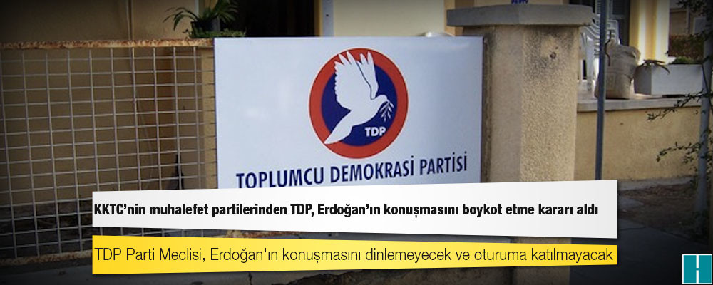 KKTC'nin muhalefet partilerinden TDP, Erdoğan'ın konuşmasını boykot etme kararı aldı