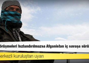 Kabil merkezli kuruluştan uyarı: "Barış görüşmeleri hızlandırılmazsa Afganistan iç savaşa sürüklenir"