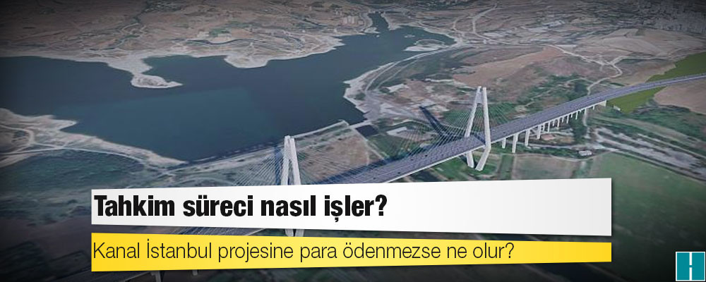 Kanal İstanbul projesine para ödenmezse ne olur? Tahkim süreci nasıl işler?