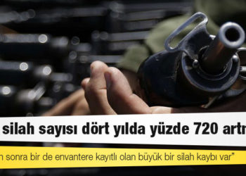 Kayıp silah sayısı dört yılda yüzde 720 artmış