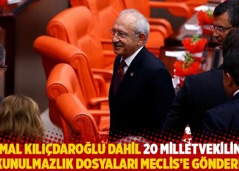Kemal Kılı&ccedil;daroğlu dahil 20 milletvekilinin dokunulmazlık dosyaları Meclis'e g&ouml;nderildi
