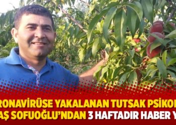 Koronavir&uuml;se yakalanan tutsak psikolog Ertaş Sofuoğlu&rsquo;ndan 3 haftadır haber yok!
