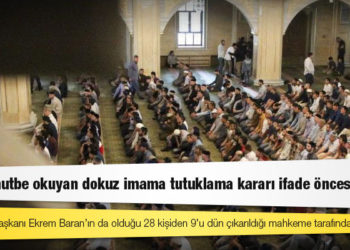 Kürtçe hutbe okuyan dokuz imama tutuklama kararı ifade öncesi verildi