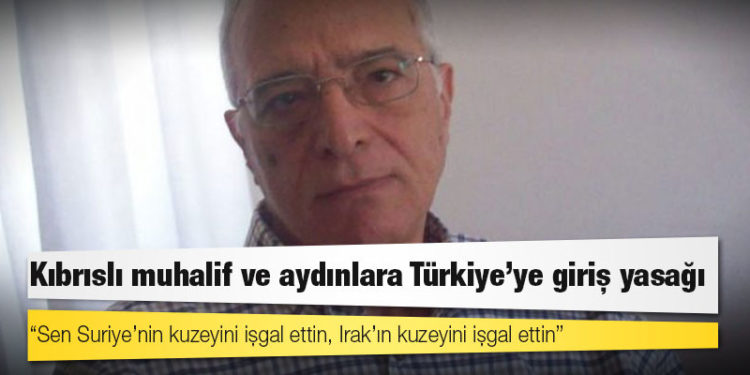 Kıbrıslı muhalif ve aydınlara Türkiye’ye giriş yasağı