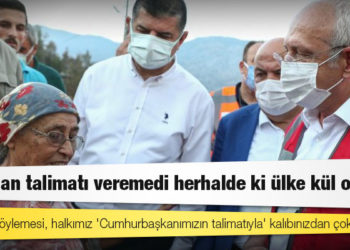 Kılıçdaroğlu: Erdoğan talimatı veremedi herhalde ki ülke kül oldu