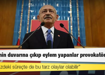 Kılıçdaroğlu: Kilisenin duvarına çıkıp eylem yapanlar provokatördür, önümüzdeki süreçte de bu tarz olaylar olabilir