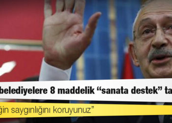 Kılıçdaroğlu'ndan CHP'li belediyelere 8 maddelik "sanata destek" talimatı
