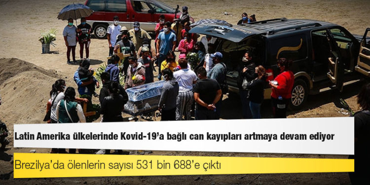 Latin Amerika ülkelerinde Kovid-19'a bağlı can kayıpları artmaya devam ediyor