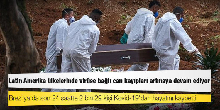 Latin Amerika ülkelerinde can kayıpları artmaya devam ediyor