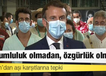 Macron’dan aşı karşıtlarına tepki: Sorumluluk olmadan, özgürlük olmaz
