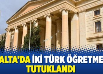 Malta&rsquo;da iki T&uuml;rk &ouml;ğretmen tutuklandı
