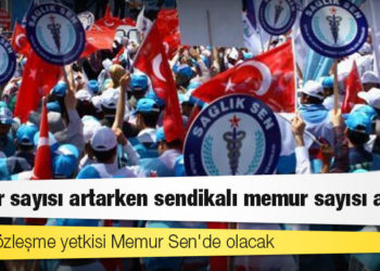 Memur sayısı artarken sendikalı memur sayısı azaldı