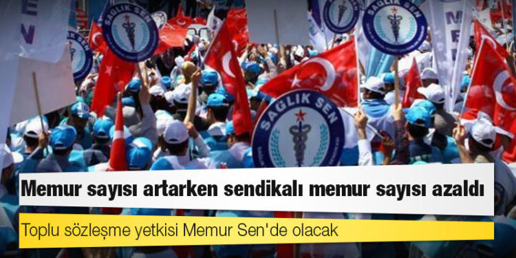 Memur sayısı artarken sendikalı memur sayısı azaldı