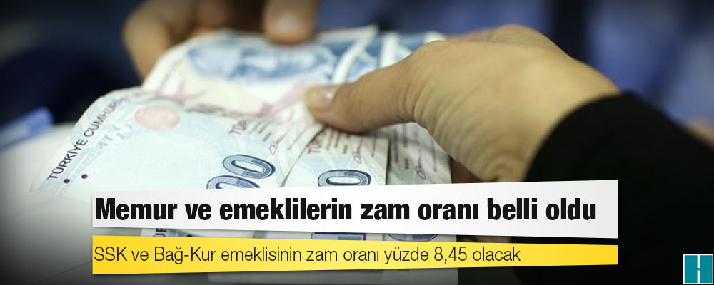 Memur ve emeklilerin zam oranı belli oldu