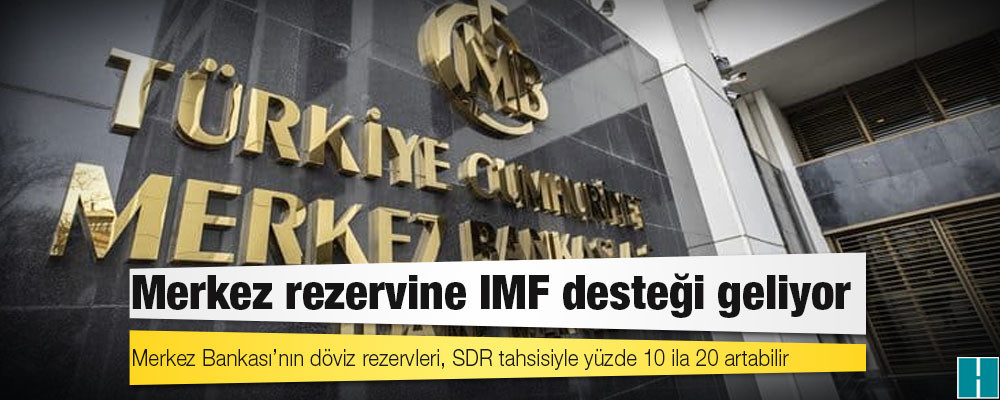 Merkez rezervine IMF desteği geliyor