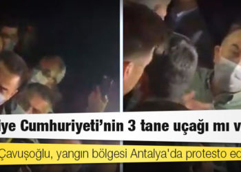 Mevlüt Çavuşoğlu, yangın bölgesi Antalya'da protesto edildi: Türkiye Cumhuriyeti'nin 3 tane uçağı mı var?