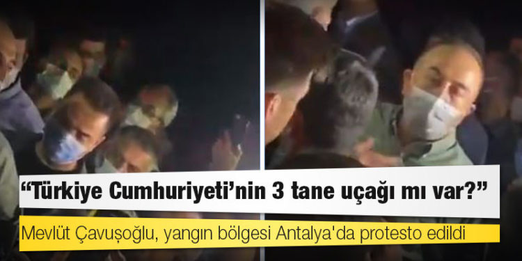 Mevlüt Çavuşoğlu, yangın bölgesi Antalya'da protesto edildi: Türkiye Cumhuriyeti'nin 3 tane uçağı mı var?