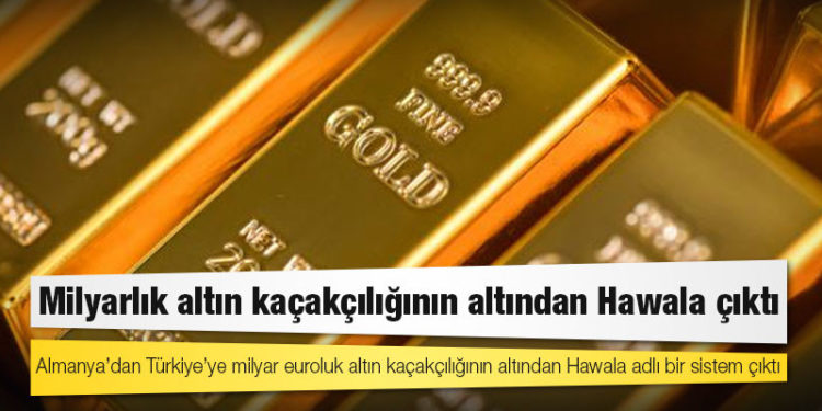 Milyarlık altın kaçakçılığının altından Hawala çıktı