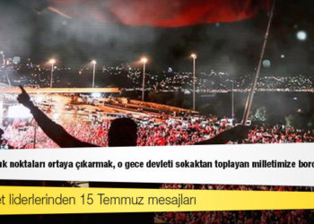 Muhalefet liderlerinden 15 Temmuz mesajları: Tüm karanlık noktaları ortaya çıkarmak, o gece devleti sokaktan toplayan milletimize borcumuzdur