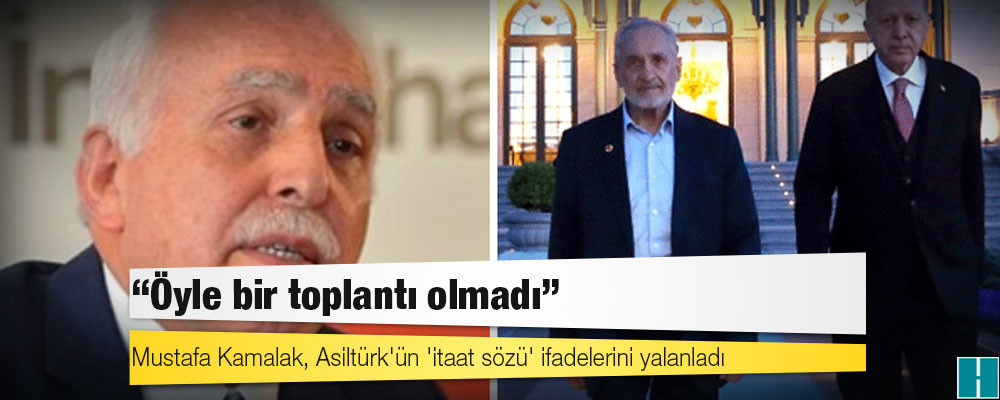 Mustafa Kamalak, Asiltürk'ün 'itaat sözü' ifadelerini yalanladı: Öyle bir toplantı olmadı