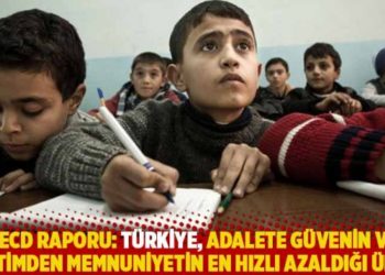 OECD raporu: T&uuml;rkiye, adalete g&uuml;venin ve eğitimden memnuniyetin en hızlı azaldığı &uuml;lke