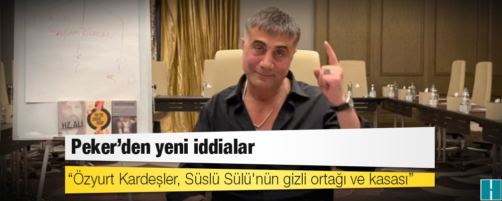 Peker’den yeni iddialar: Özyurt Kardeşler, Süslü Sülü'nün gizli ortağı ve kasası