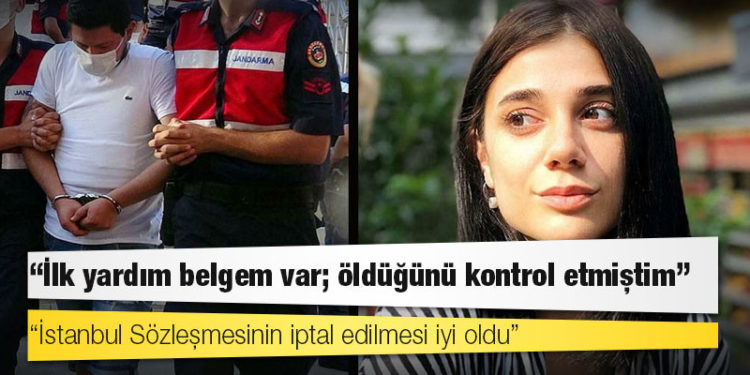 Pınar Gültekin’in katil zanlısı: ‘İstanbul Sözleşmesinin iptal edilmesi iyi oldu’