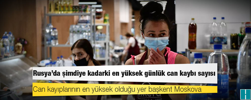 Rusya’da şimdiye kadarki en yüksek günlük can kaybı sayısı