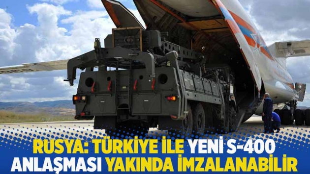 Rusya: Türkiye ile yeni S-400 anlaşması yakında imzalanabilir