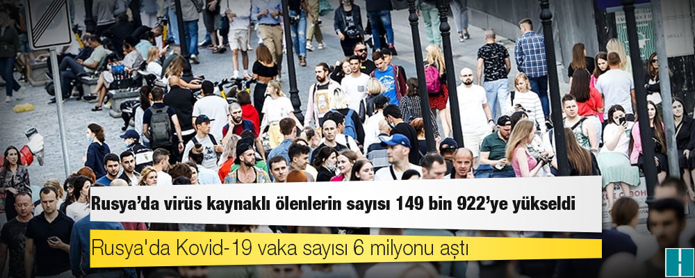 Rusya'da Kovid-19 nedeniyle ölenlerin sayısı 149 bin 922'ye yükseldi