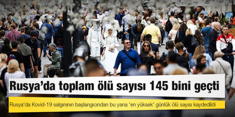 Rusya'da Kovid-19 nedeniyle ölenlerin sayısı 145 bin 278'e yükseldi