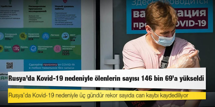 Rusya'da Kovid-19 nedeniyle ölenlerin sayısı 146 bin 69'a yükseldi