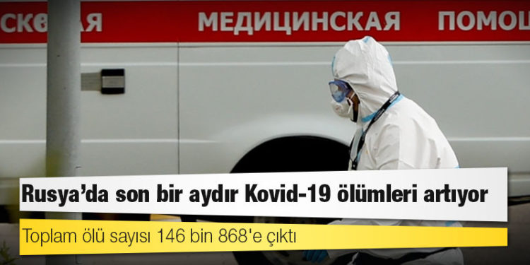 Rusya'da Kovid-19 nedeniyle ölenlerin sayısı 146 bin 868'e yükseldi
