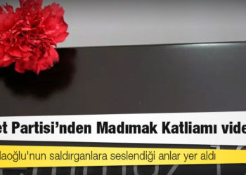Saadet Partisi'nden Madımak Katliamı videosu; Karamollaoğlu'nun saldırganlara seslendiği anlar yer aldı