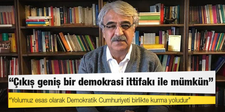 Sancar: Çıkış geniş bir demokrasi ittifakı ile mümkün