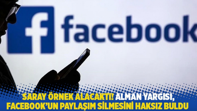 Saray örnek alacaktı! Alman yargısı, Facebook'un paylaşım silmesini haksız buldu