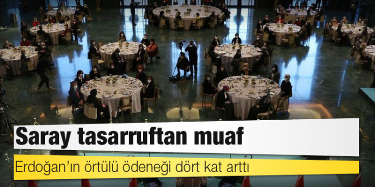Saray tasarruftan muaf: Erdoğan’ın örtülü ödeneği dört kat arttı