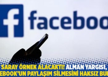 Saray &ouml;rnek alacaktı! Alman yargısı, Facebook'un paylaşım silmesini haksız buldu