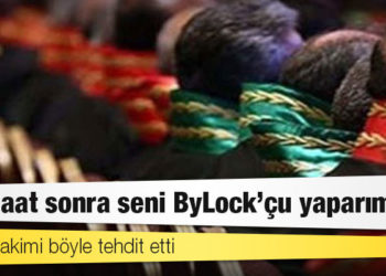 Savcı hakimi böyle tehdit etti: İki saat sonra seni ByLock’çu yaparım