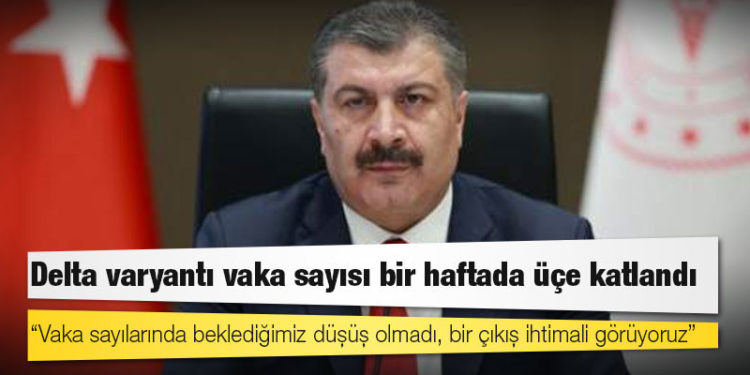 Sağlık Bakanı Koca: Delta virüsü sayıları ülkemizde giderek artıyor; vaka sayılarında beklediğimiz düşüş olmadı, bir çıkış ihtimali görüyoruz