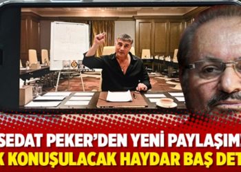 Sedat Peker&rsquo;den yeni paylaşım! &Ccedil;ok konuşulacak Haydar Baş detayı
