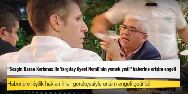 "Sezgin Baran Korkmaz ile Yargıtay üyesi Nemli'nin yemek yedi" haberine erişim engeli