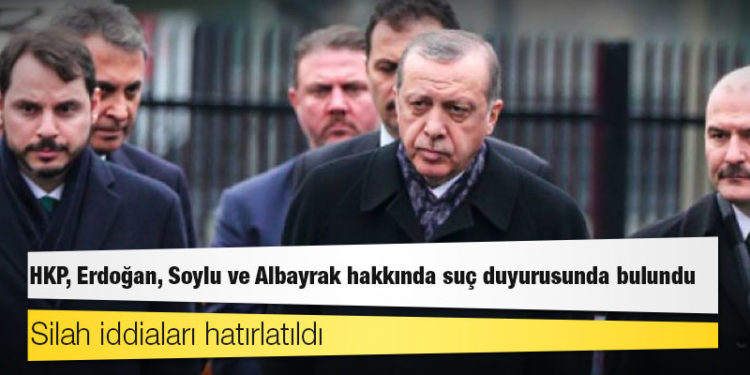 Silah iddiaları hatırlatıldı; HKP, Erdoğan, Soylu ve Albayrak hakkında suç duyurusunda bulundu
