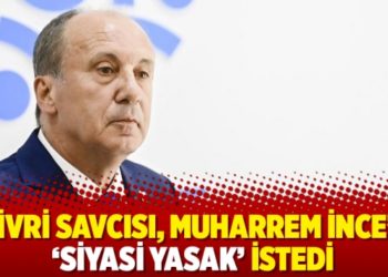 Silivri savcısı, Muharrem İnce&rsquo;ye &lsquo;siyasi yasak&rsquo; istedi
