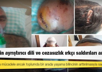 Siyasetin ayrıştırıcı dili ve cezasızlık ırkçı saldırıları artırıyor