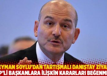 Soylu'dan tartışmalı Danıştay ziyareti! 'CHP'li başkanlara ilişkin kararları beğenmedi'
