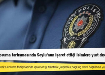 Soylu'nun 'Peker'e koruma tartışmasında işaret ettiği Mustafa Çalışkan'a bağlı üç daire başkanına yurt dışı görevi