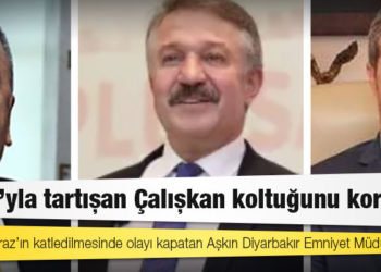 Soylu’yla tartışan Çalışkan koltuğunu korudu, Deniz Poyraz’ın katledilmesinde olayı kapatan Aşkın Diyarbakır Emniyet Müdürü oldu