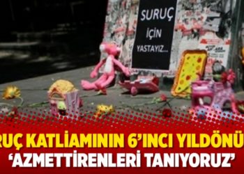 Suru&ccedil; katliamının 6&rsquo;ıncı yıld&ouml;n&uuml;m&uuml;: &lsquo;Azmettirenleri tanıyoruz&rsquo;