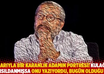 Sırlarıyla bir karanlık adamın portresi! Kulağına ne fısıldanmışsa onu yazıyordu, bug&uuml;n olduğu gibi